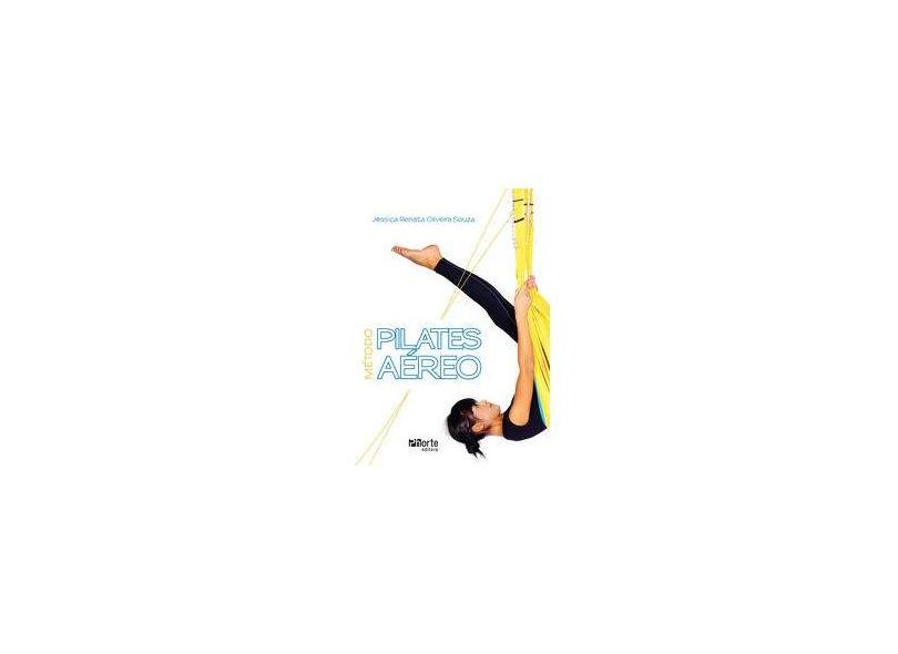 Método Pilates Aéreo - Jessica Renata Oliveira Souza - 9788576556176