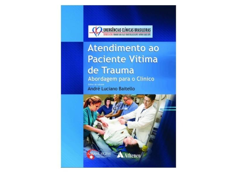 Atendimento ao Paciente Vítima de Trauma. Abordagem Para o Clínico - 8538807498 - 9788538807490