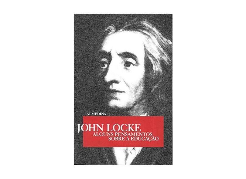 Alguns Pensamentos Sobre a Educação - John Locke - 9789724048086