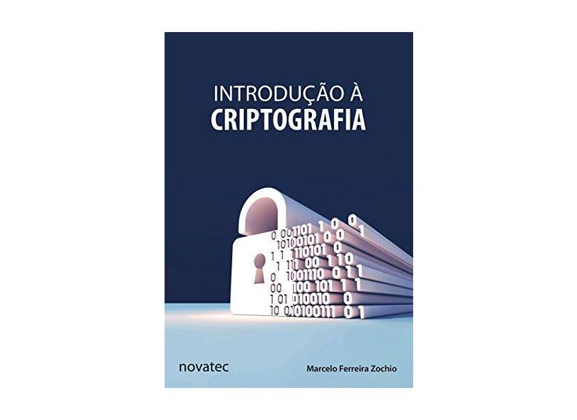 Introdução À Criptografia - Marcelo Ferreira Zochio - 9788575225158