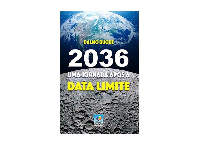2036: uma Jornada Após a Data Limite - Dalmo Duque - 9788576184300