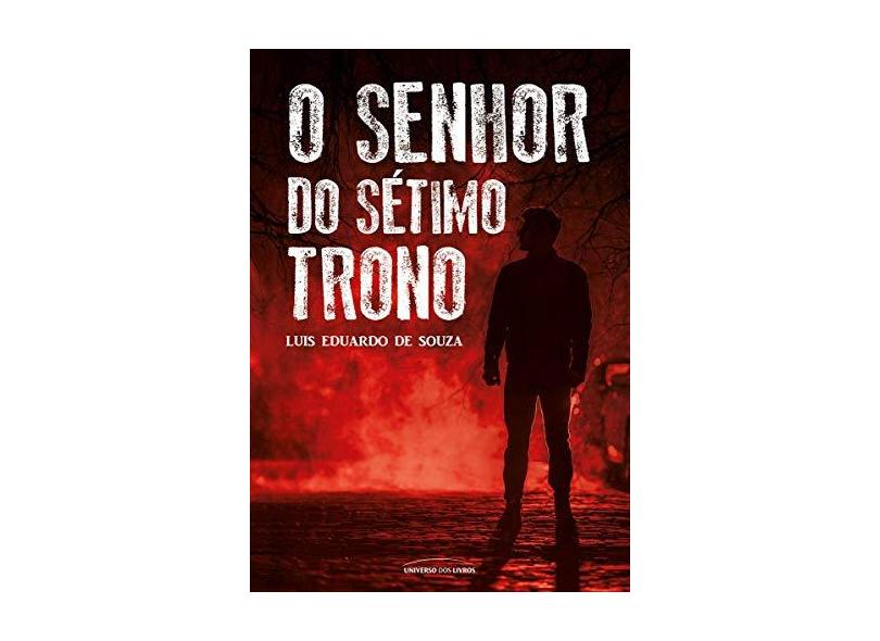 O Senhor do Sétimo Trono - Souza, Luis Eduardo De - 9788550303512