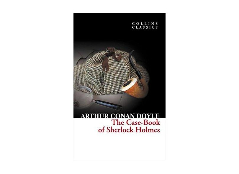 The Case-Book of Sherlock Holmes (Collins Classics) - Sir Arthur Conan Doyle - 9780007420247