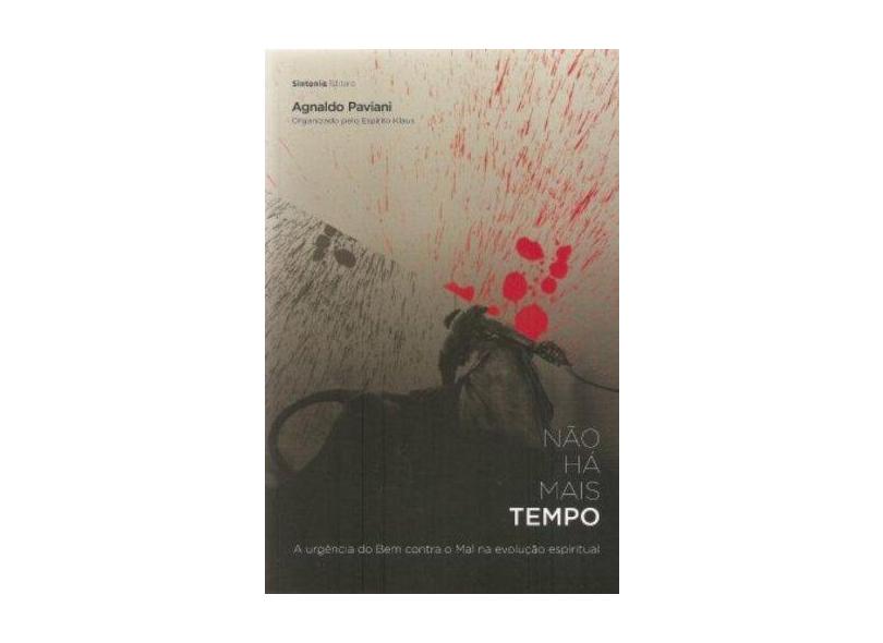Não Há Mais Tempo - 2ª Ed. 2008 - Paviani, Agnaldo - 9788562059001