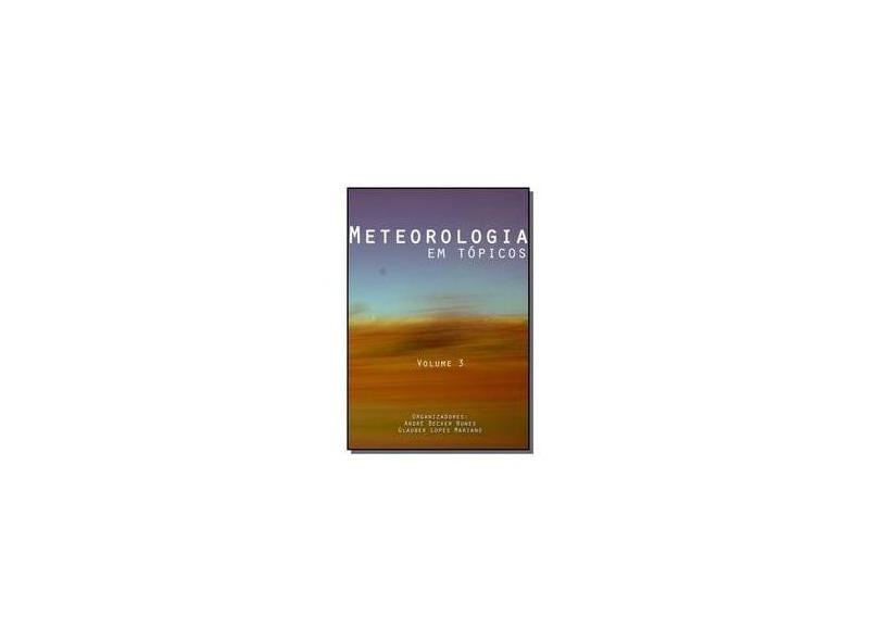 Meteorologia em Tópicos - Volume 3 - André Becker Nunes - 9788568891025