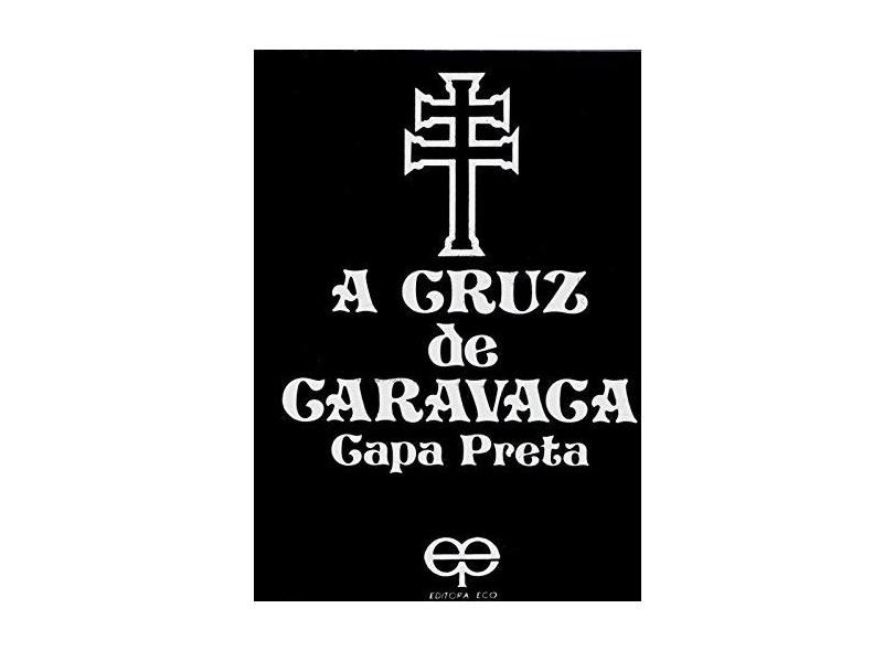 A Cruz de Caravaca. Capa Preta - Vários Autores - 9788573290226