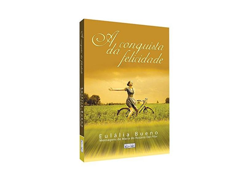 A Conquista da Felicidade - Eulalia Bueno - 9788573534566