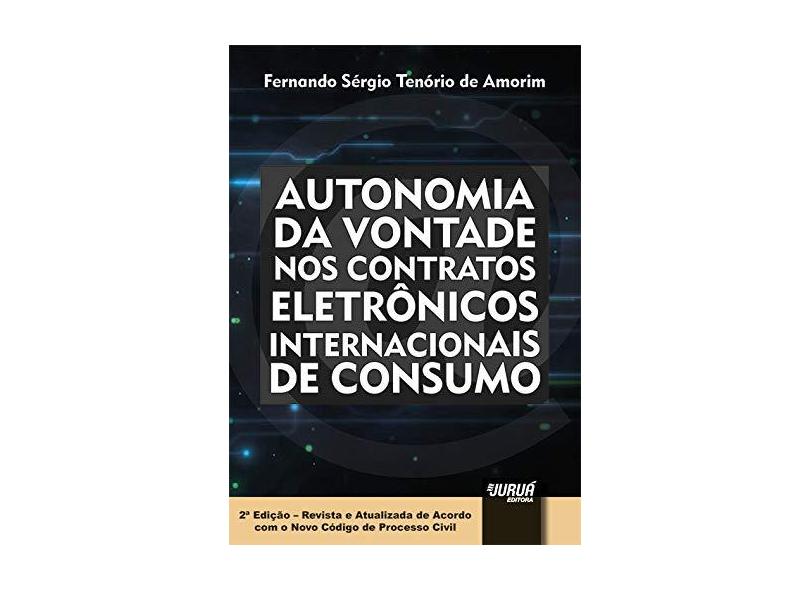 Autonomia da Vontade nos Contratos Eletrônicos Internacionais de Consumo - Fernando Sérgio Tenório De Amorim - 9788536274423