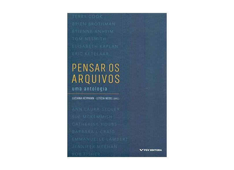 Pensar os Arquivos. Uma Antologia - Leticia Nedel - 9788522516728