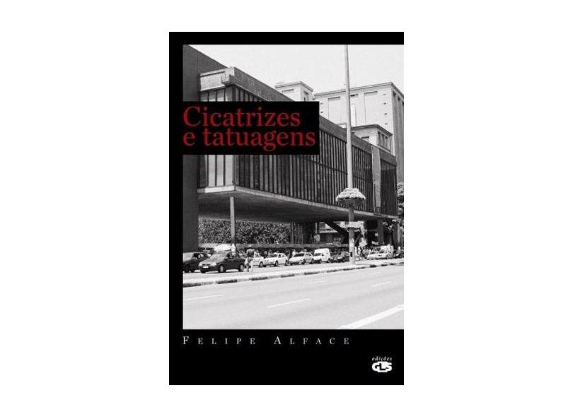 Cicatrizes e Tatuagens - Alface, Felipe - 9788586755415