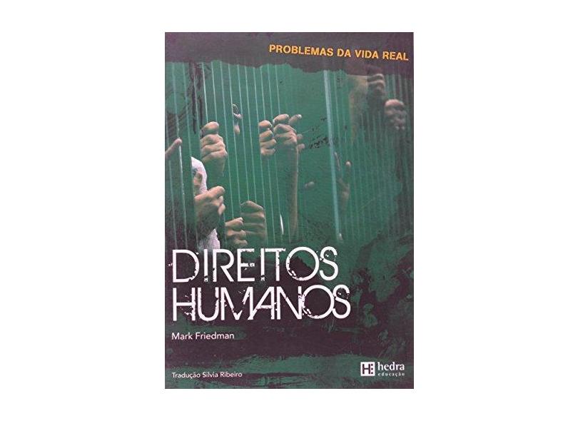 Direitos Humanos - Col. Problemas da Vida Real - Friedman, Mark; Friedman, Mark - 9788565206778