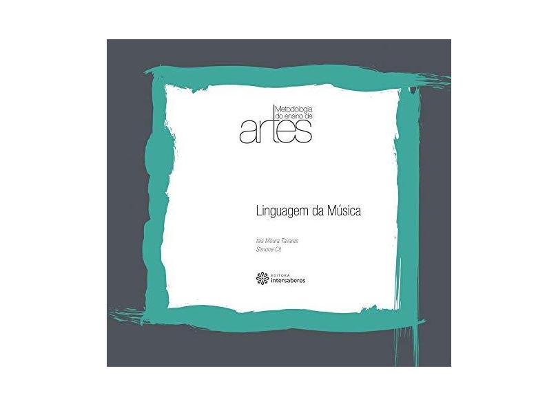 Linguagem da Música - Vol.6 - Coleção Metodologia do Ensino de Artes - Simone Cit - 9788582126028