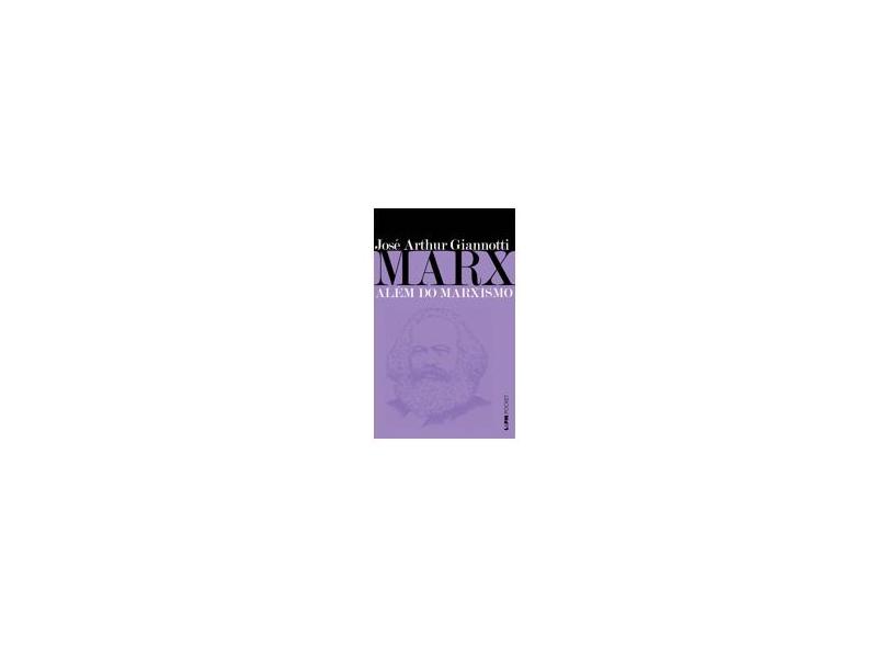 Marx - Além do Marxismo - José Arthur Giannotti - 9788525410795