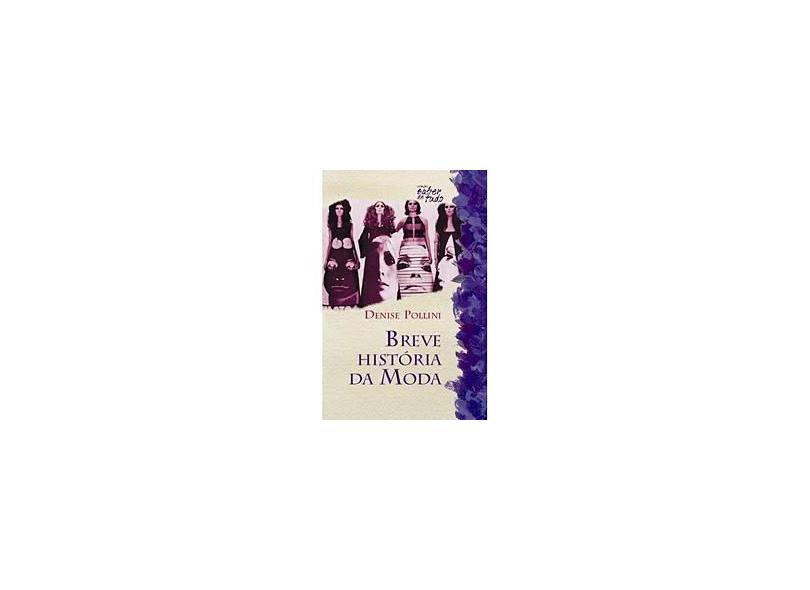 Breve História da Moda - Col. - Saber de Tudo - 2ª Ed. - Pollini, Denise - 9788588386891
