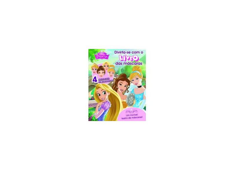 Princesas - Volume 1. Coleção Divirta-se com o Livro das Máscaras Disney - Capa Comum - 9788536820934