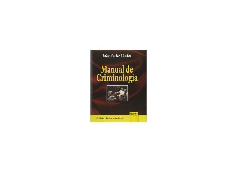 Manual de Criminologia - 4ª Edição - Revista e Atualizada - Farias Jr, Joao - 9788536222271