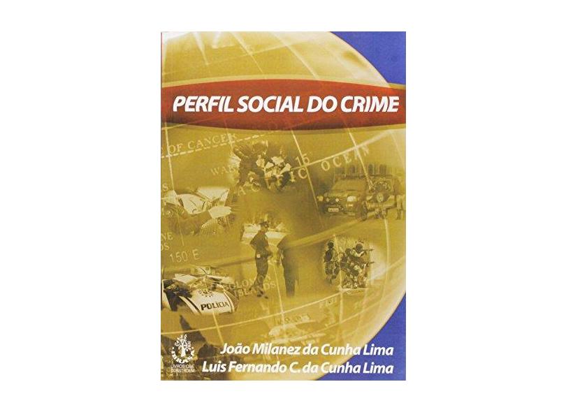 Perfil Social do Crime - Lima , Joao Milanez Cunha Da; Lima, Luis Fernando C. Da Cunha - 9788534803007