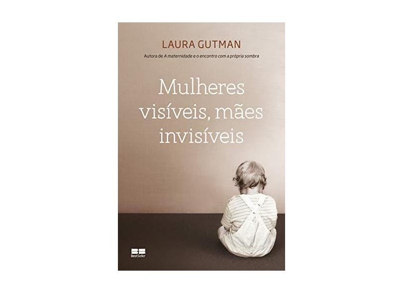 Mulheres Visíveis, Mães Invisíveis - Laura Gutman - 9788576846215