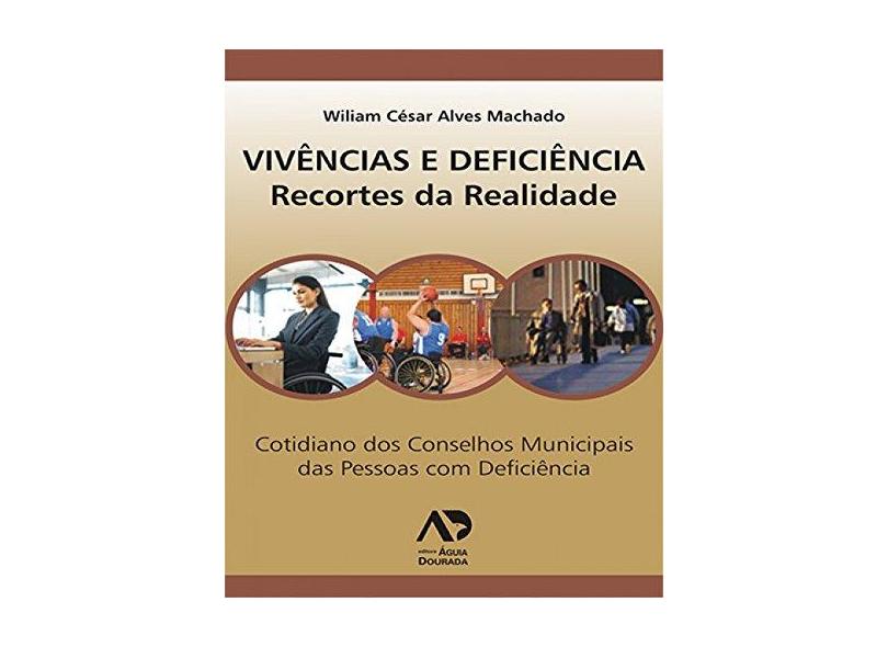 Vivências e Deficiência - Recortes da Realidade - Machado, William César Alves - 9788588656208