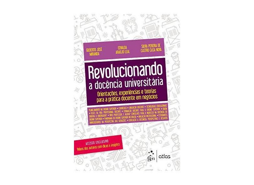 Revolucionando a Docência Universitária - Orientações, experiências e teorias para a prática docente em negócios - Gilberto José Miranda - 9788597017878