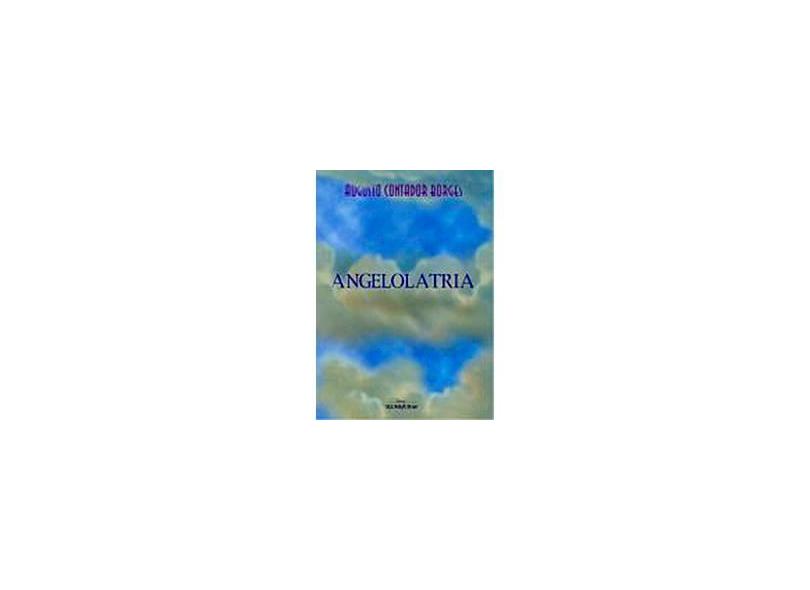 Angelolatria - Borges, Augusto Contador - 9788573210491