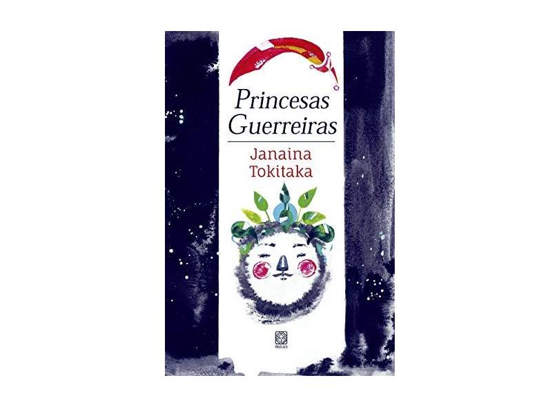 Princesas Guerreiras - Janaina Tokitaka - 9788534705394