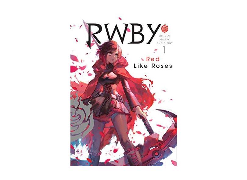 Rwby: Official Manga Anthology, Vol. 1: Red Like Roses - Various - 9781974701575