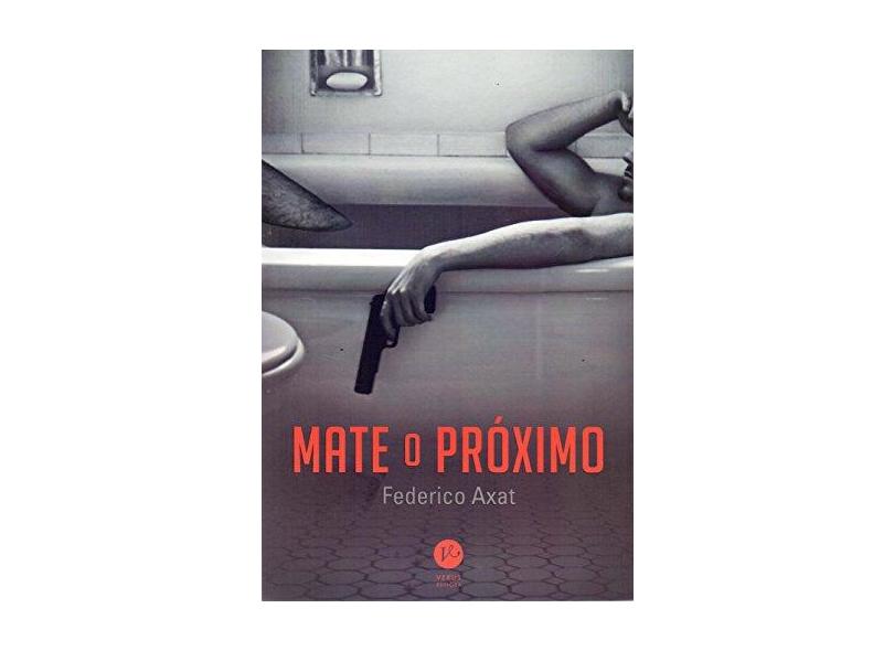 Mate O Próximo - Axat, Federico - 9788576864783