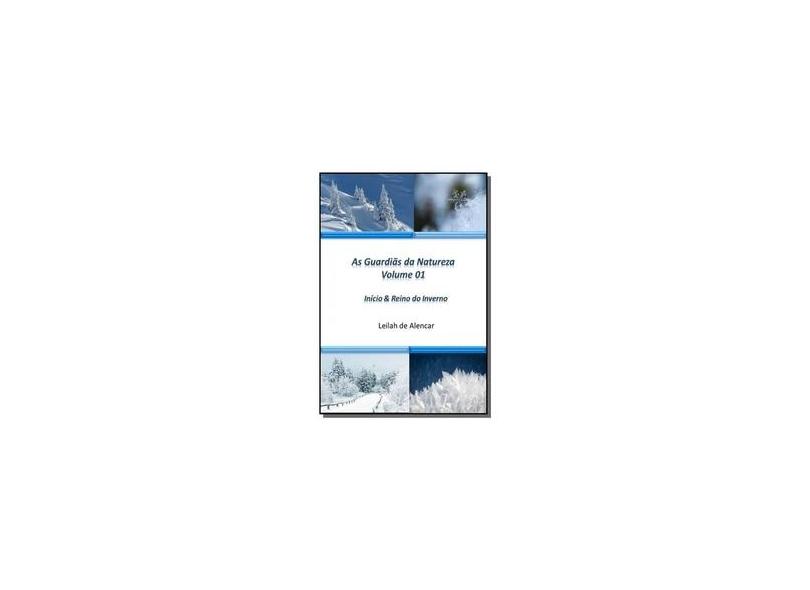 As Guardiãs da Natureza Volume 01 Reino do Inverno - Leilah De Alencar - 9781980566021