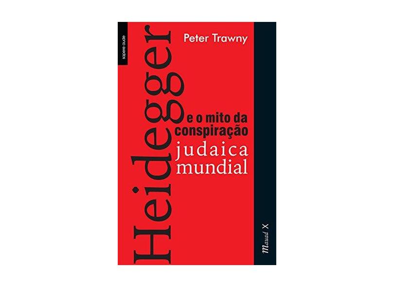 Heidegger e o Mito da Conspiração Judaica Mundial - Trawny Peter - 9788574787565
