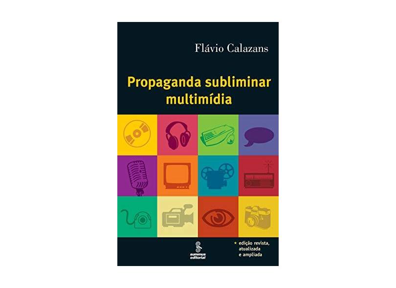 Propaganda Subliminar Multimídia - 7ª Ed. 2006 - Calazans, Flavio - 9788532308702