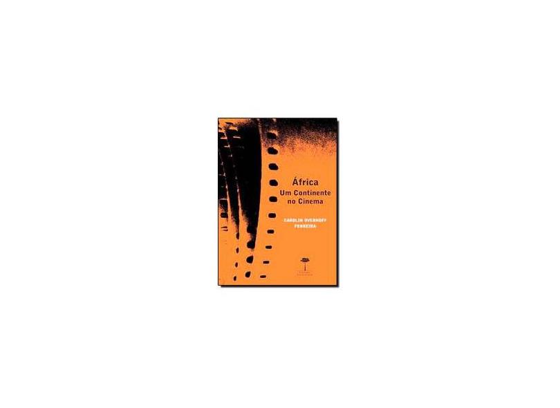 África - Um Continente No Cinema - Ferreira, Carolin Overhoff - 9788561673598