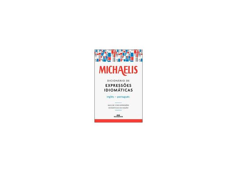 Michaelis - Dicionário De Expressões Idiomáticas - Inglês / Português - Mark G. Nash;willians Ramos Ferreira; - 9788506078648