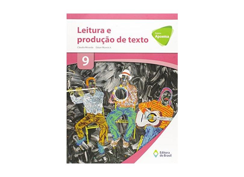 Projeto Apoema - Leitura e Producão de Texto - 9º Ano - Cláudia Miranda; - 9788510063241