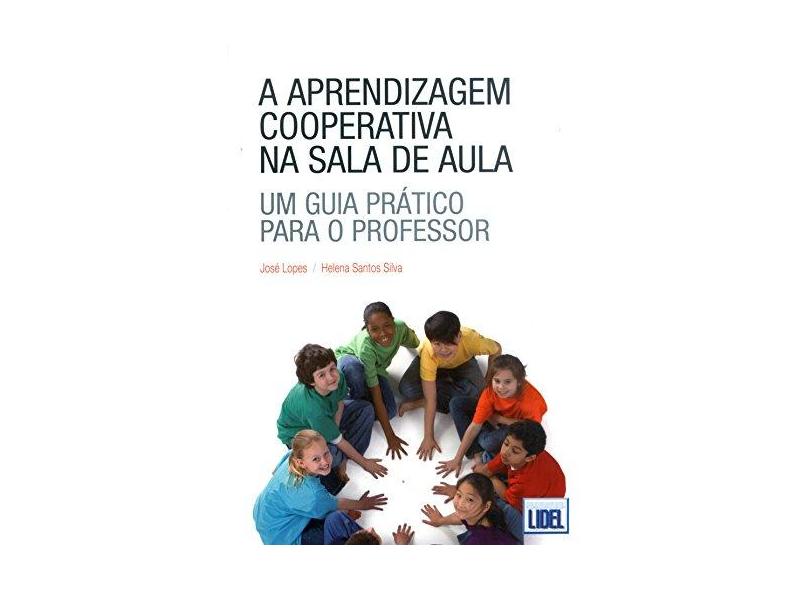 A Aprendizagem Cooperativa na Sala Aula. Um Guia Prático Para o Professor - Capa Comum - 9789727575909