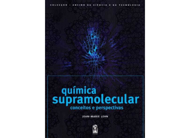 Química, Supramolecular e Nanotecnologia - Série Química: Ciência e Tecnologia - Alves, Wendel Andrade - 9788538805151