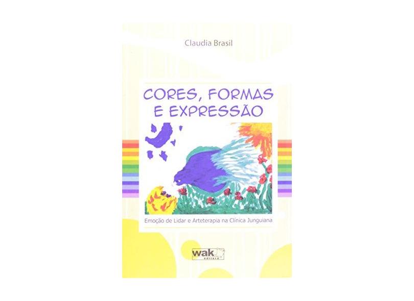 Cores Formas E Expressao - Emoçao De Lidar E Arteterapia Na Clinica Junguiana - Capa Comum - 9788578542511