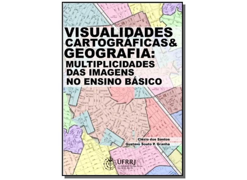 Visualidades Cartográficas e Geografia - Clézio Santos - 9788590089292