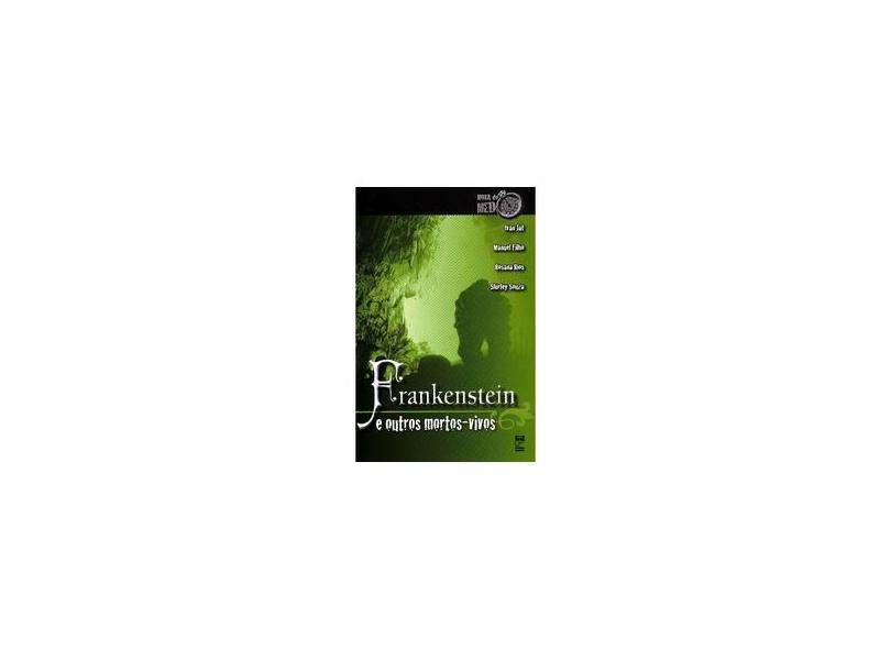 Frankenstein e Outros Mortos-vivos - Col. Hora do Medo - Filho, Manuel; Jaf, Ivan; Rios, Rosana - 9788578882976