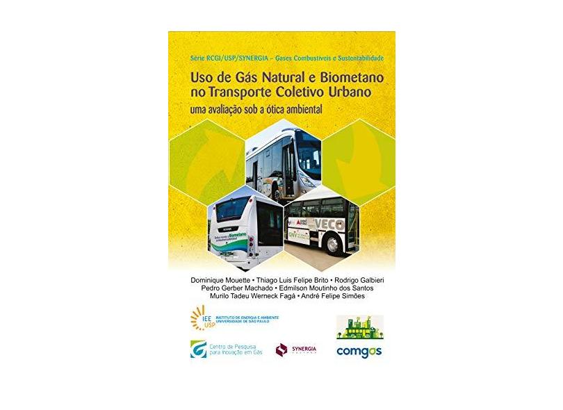 Uso de Gás Natural e Biometano no Transporte Coletivo Urbano. Uma Avaliação Sob a Ótica Ambiental - Edmilson Moutinho Dos Santos - 9788568483848