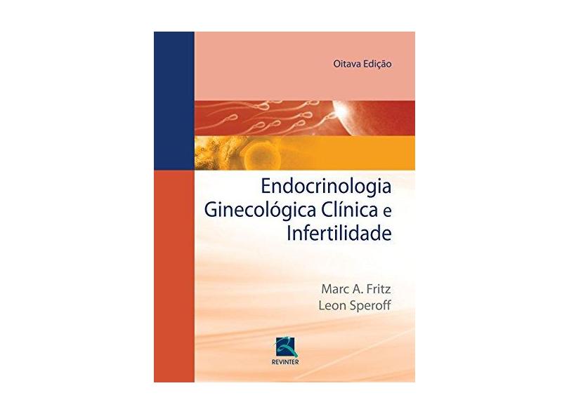 Endocrinologia Ginecológica Clínica e Infertilidade - Marc A. Fritz, Leon Speroff - 9788537206133