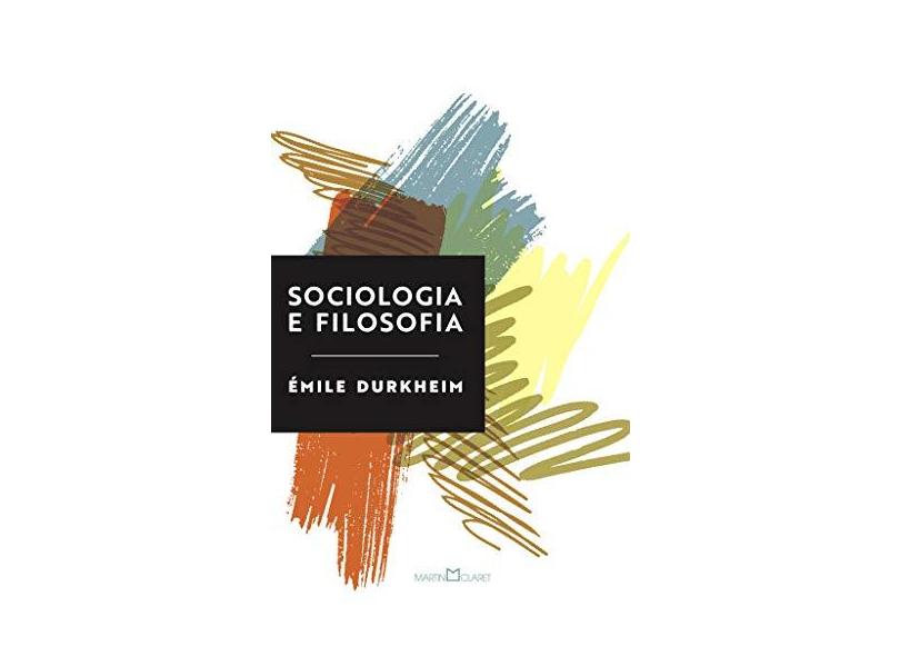 Sociologia e Filosofia - Émile Durkheim - 9788544001806