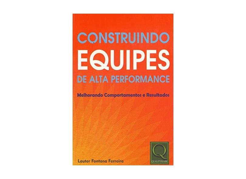 Construindo Equipes de Alta Performance - Ferreira, Lauter Fantana - 9788541400633