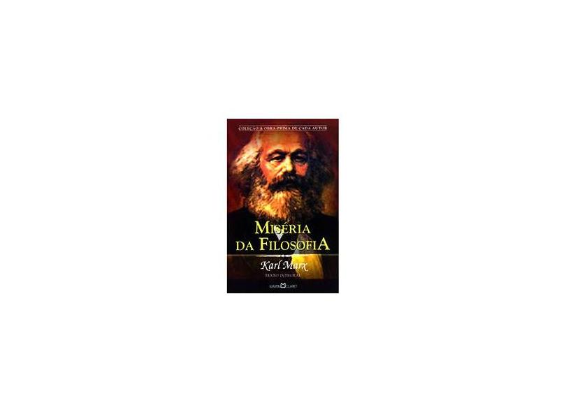 Miséria da Filosofia - Coleção a Obra-Prima de Cada Autor - Karl Marx - 9788572327312