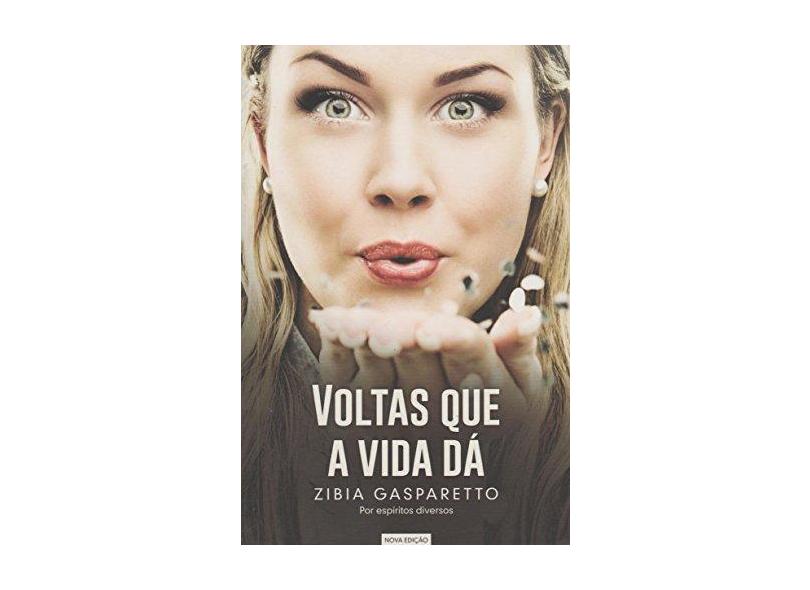 Voltas Que A Vida Dá - 2ª Ed. 2015 - Gasparetto, Zibia - 9788577224265