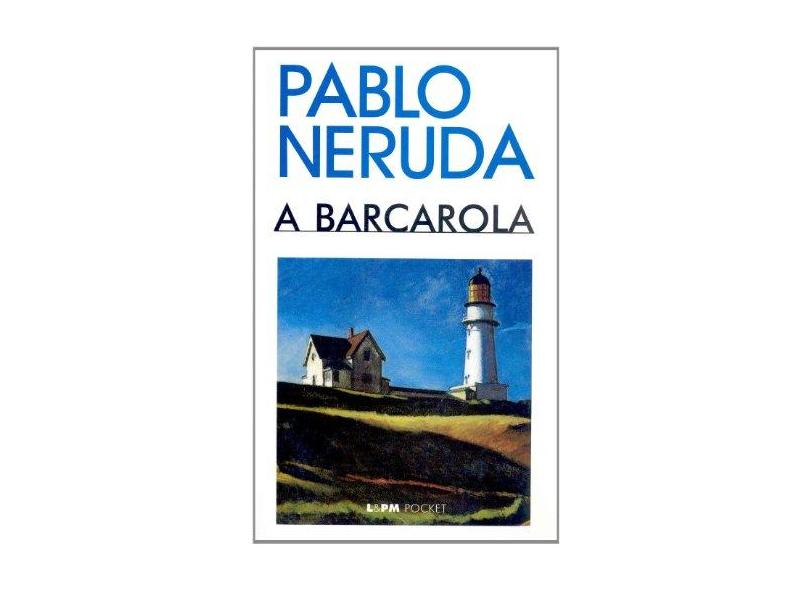 A Barcarola - Pocket / Bolso - Neruda, Pablo - 9788525409195