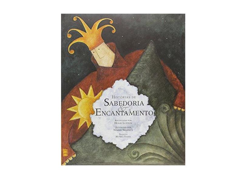 Histórias de Sabedoria e Encantamento - Hugh Lupton - 9788578273521