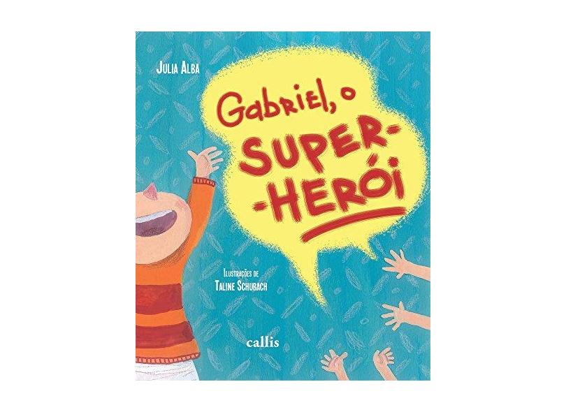 Gabriel, o Super-herói - Alba, Julia - 9788598750743