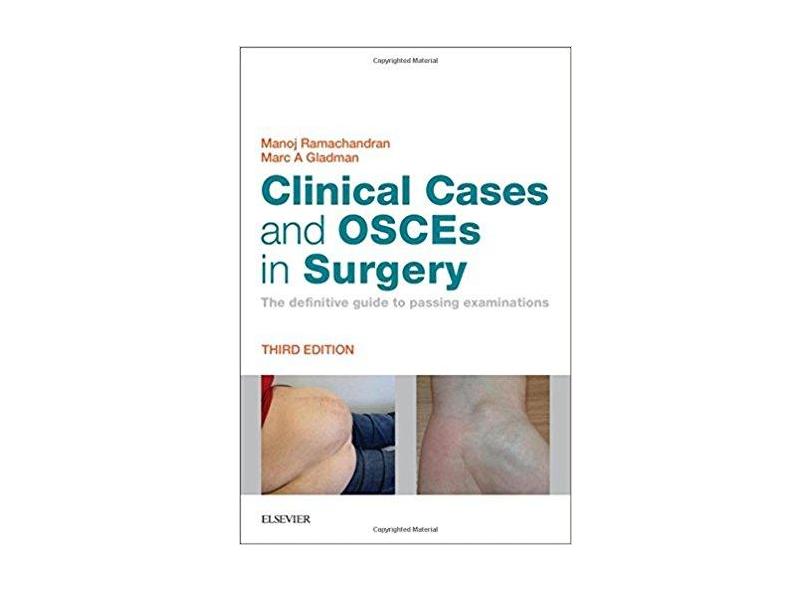 CLINICAL CASES AND OSCES IN SURGERY - Manoj Ramachandran Bsc(hons) Mbbs(hons) Mrcs(eng) Frcs(tr&orth) (author),    Marc A Gladman Mbbs D - 9780702066290