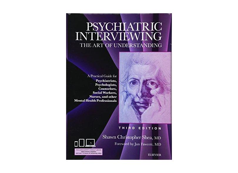 PSYCHIATRIC INTERVIEWING - Shawn Christopher Shea Md (author) - 9781437716986